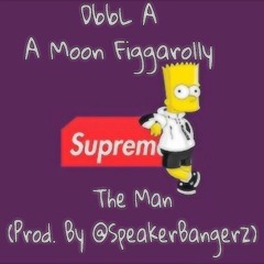 The Man ft. A Moon Figgarolly (Prod By. @SpeakerBangerz)