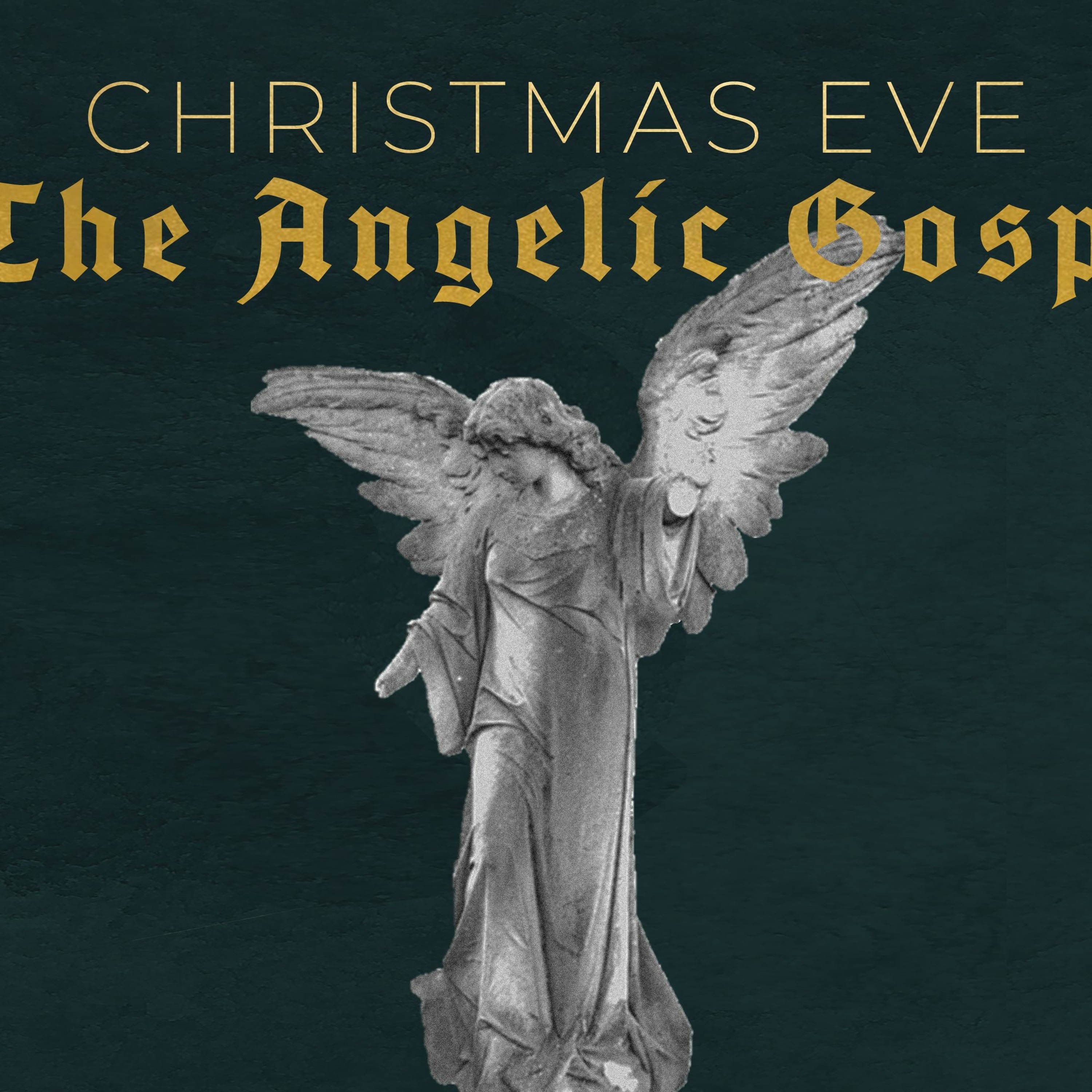 The Angelic Gospel - Christmas Eve 2018 episode artwork