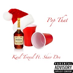 Pop That ( Ft. Shao Dre)