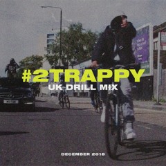 #2TRAPPY - UK Drill Mix - December 2018