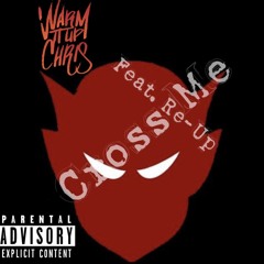 Cross Me Feat. Re-Up