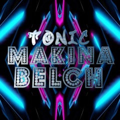 Dj Tonic - Makina Belch (W.I.P)