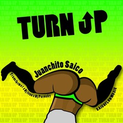 Turn Up - JuanChito Saico (ofii)