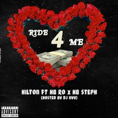 Ride 4 Me-Hilton Ft HB Ro x HB Steph (Hosted By Dj Nyy)