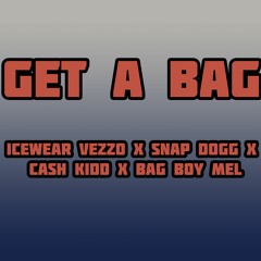 IceWear Vezzo X Snap Dogg X Cash Kidd X Bag Boy Mel - Get A Bag (Official Audio)