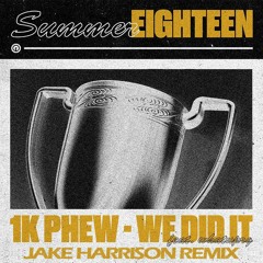1K Phew - We Did It feat. WHATUPRG (Jake Harrison Remix)