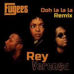 Lauren Hill Feat. Fugees -  Ooh La La La  (Rey Vercosa Remix)