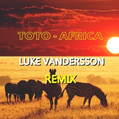 TOTO - AFRICA (Luke Vandersson Remix)