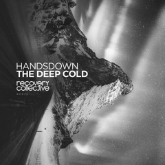 Handsdown - The Deep Cold (Original Mix) [Recovery Collective]