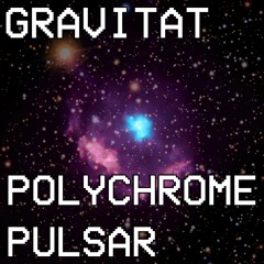 Polychrome Pulsar [Tracking... Part 1]
