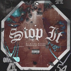 Stop It ft. RJ (Produced by Joe Moses)