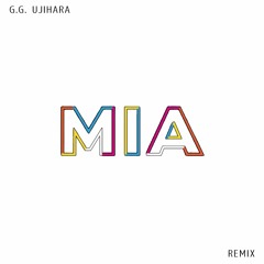 G.G. UJIHARA / MIA remix