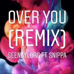 I’m so over you (remix)-SNIPPA