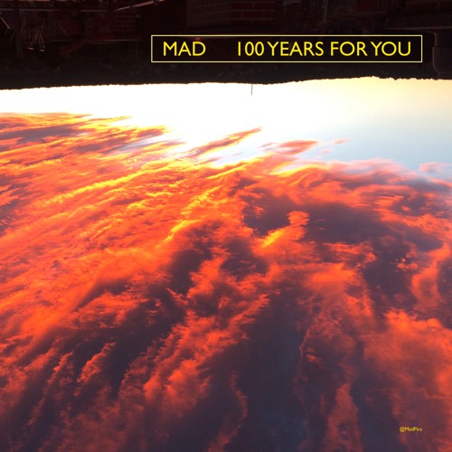 MAD 100 years for you!