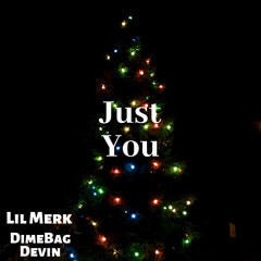Just You (Feat. DimeBagDevin)