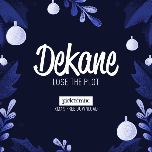 DEKANE - LOSE THE PLOT (PNM XMAS FREE DOWNLOAD)