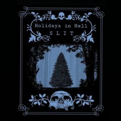 Slit - Holidayz in Hell