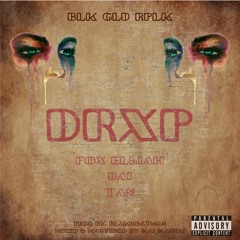 DRXP w/ 4ox Elijah | OhHappyDai | TAN (Prod by. blakkbatman)