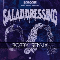 Borgore - Salad Dressing Feat. Bella Thorne (Bobby Remix)