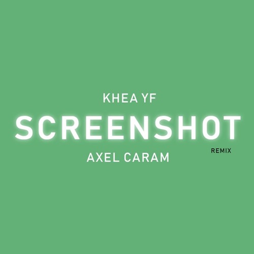 SCREENSHOT - KHEA ( REMIX ) - AXEL CARAM