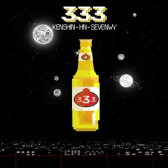 333 - Ken$hin x 7₩¥ x HN (Prod. THAIBEATS)
