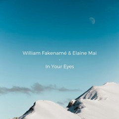 WIlliam Fakenamé & Elaine Mai - In Your Eyes