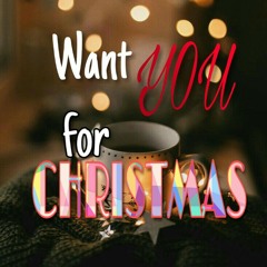 Want You For Christmas - ItsGeloSia