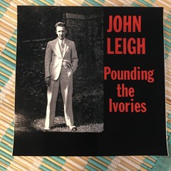 John Leigh "Pounding the Ivories"