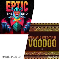Eptic X Garmiani - End Voodoo (Masterplus Edit)