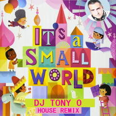 It's a small world (Dj Tony O House Remix)
