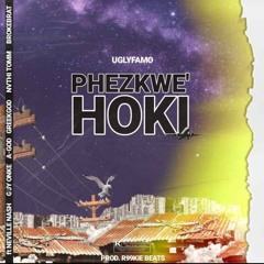 Phez'kwe Hoki feat. Broke Brat x A-God x GreekGod x Guy Onke x Nvthi Txmm x Neville Nash x Uglyfamo