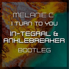 Melanie C - I Turn To You (In-Tegral & Anklebreaker Bootleg)
