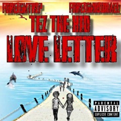 TezTheKid x ForeignTrip x ForeignKidKael - Love Letter (Prod. TundraBeats)