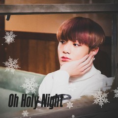 Oh Holy Night By JK Of BTS(Focus on Voice.ver)