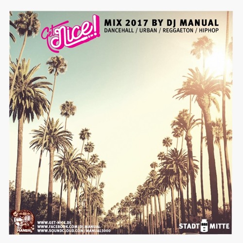 GET NICE! Mix 2017 by DJ MANUAL