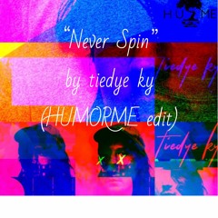 "Never Spin" tiedye ky (HUMORME Edit)
