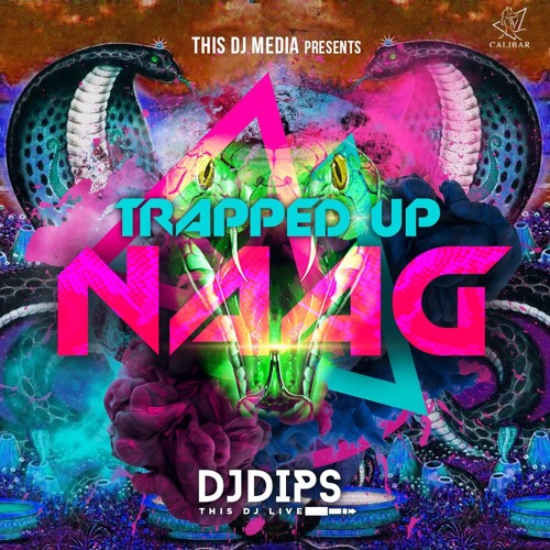 DJ DIPS - TRAPPED UP NAAG