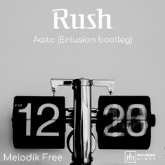 Aalto - Rush (Enlusion Bootleg) [Melodik Free]