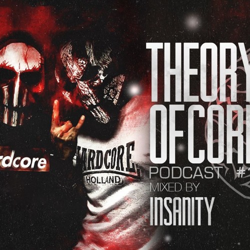 Theory Of Core - Podcast #136 Mixed By Insanity
