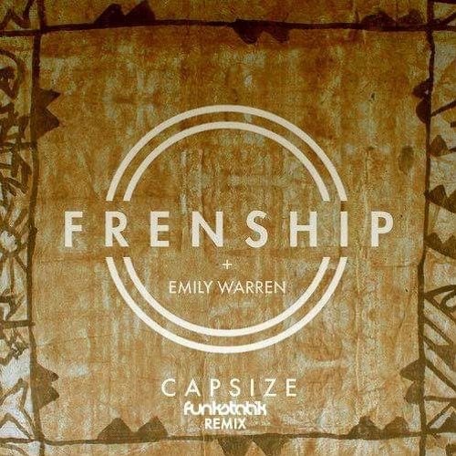 Frenship & Emily Warren - Capsize(FunkStatik Remix)