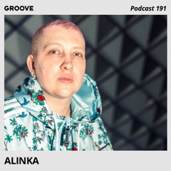 Groove Podcast 191 - Alinka