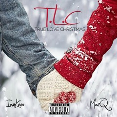 IAmKevo Ft MarQ - TLC ( True Love Christmas ) New
