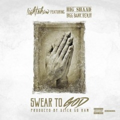 Lightshow-Swear To God Feat BiggBankBenjii & Big Shaad [Produced.By SlickGoHam]