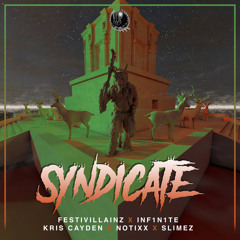 Festivillainz x INF1N1TE x Kris Cayden x Notixx x SLIMEZ - Syndicate