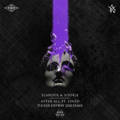 SLANDER & YOOKiE - After All ft Jinzo (Tucker Kreway 2018 Remix)
