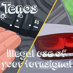 Tenos - Illegal Use Of Your Turnsignal MIX