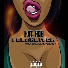Freak Bitch - @FatRobb (Prod. By @SlimGotBeats)