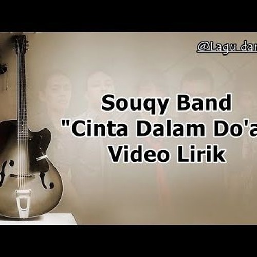 Stream WowLagu SouQy Band Cinta Dalam Doa by Wow Lagu Listen Stream WowLagu SouQy Band Cinta Dalam Doa by Wow Lagu Listen