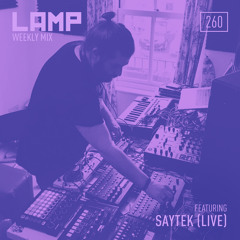 LAMP Weekly Mix #260 Feat. Saytek [LIVE]