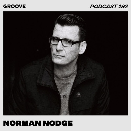Groove Podcast 192 - Norman Nodge